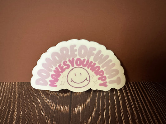 do more of what makes you happy • sticker